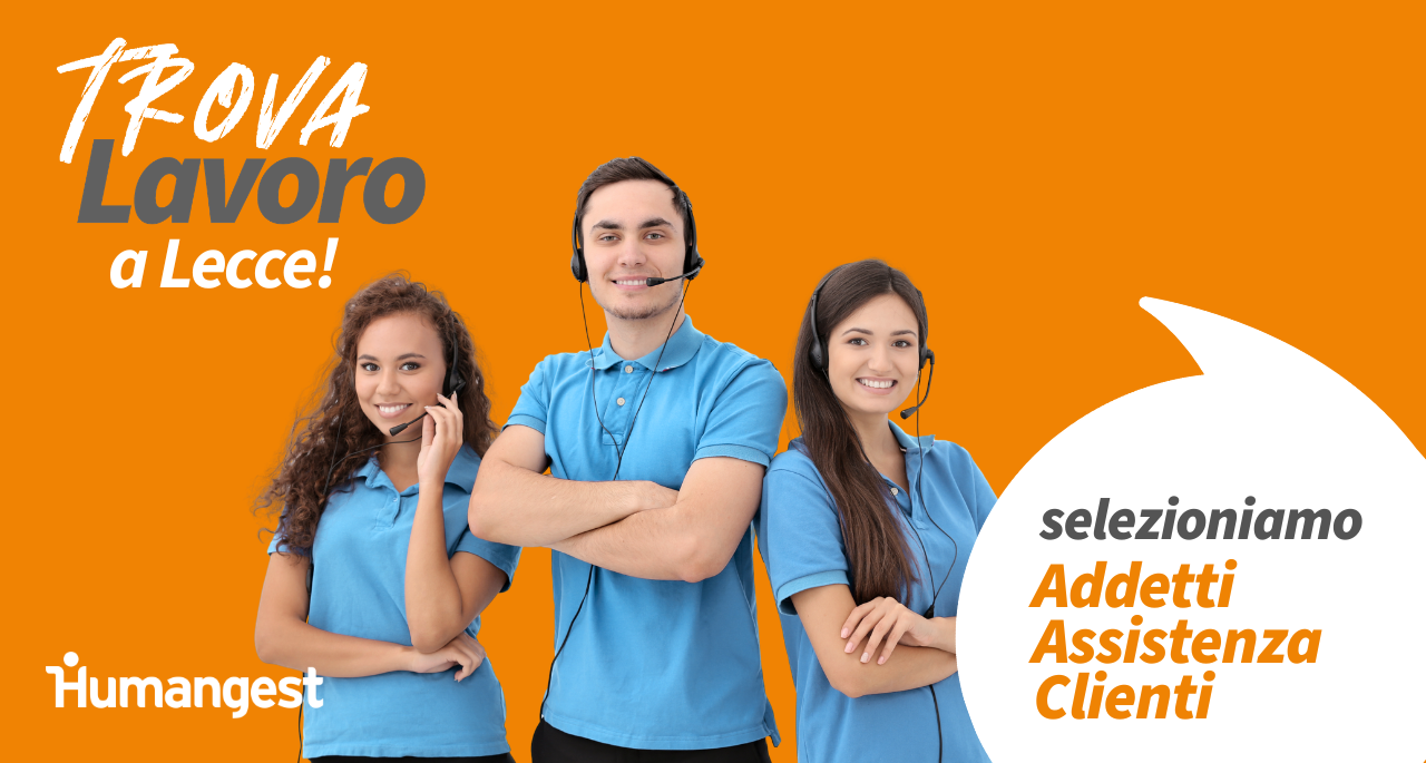 Selezioniamo Addetti all’assistenza clienti a Lecce